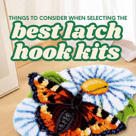 Top 5 Things to Consider When Selecting a Latch Hook Kit - Latch Hook Crafts